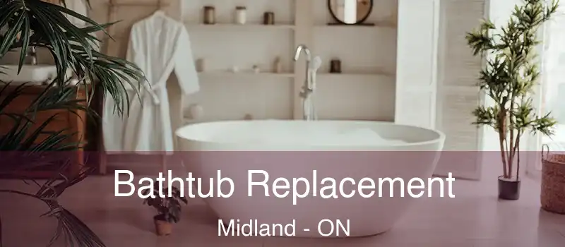  Bathtub Replacement Midland - ON