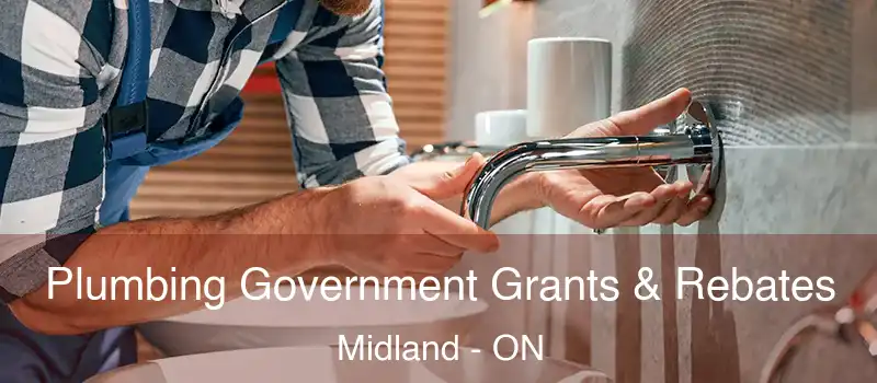  Plumbing Government Grants & Rebates Midland - ON